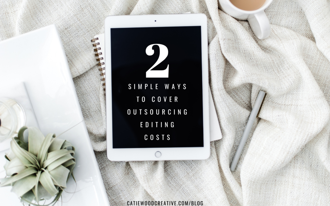 2 SIMPLE WAYS TO COVER EDITING COSTS