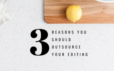 3 REASONS YOU SHOULD OUTSOURCE YOUR EDITING