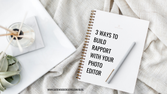 3 Ways to Build Rapport with your Photo Editor
