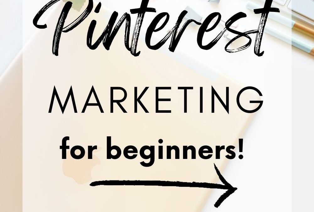 The Ultimate Beginner’s Guide to Pinterest Marketing