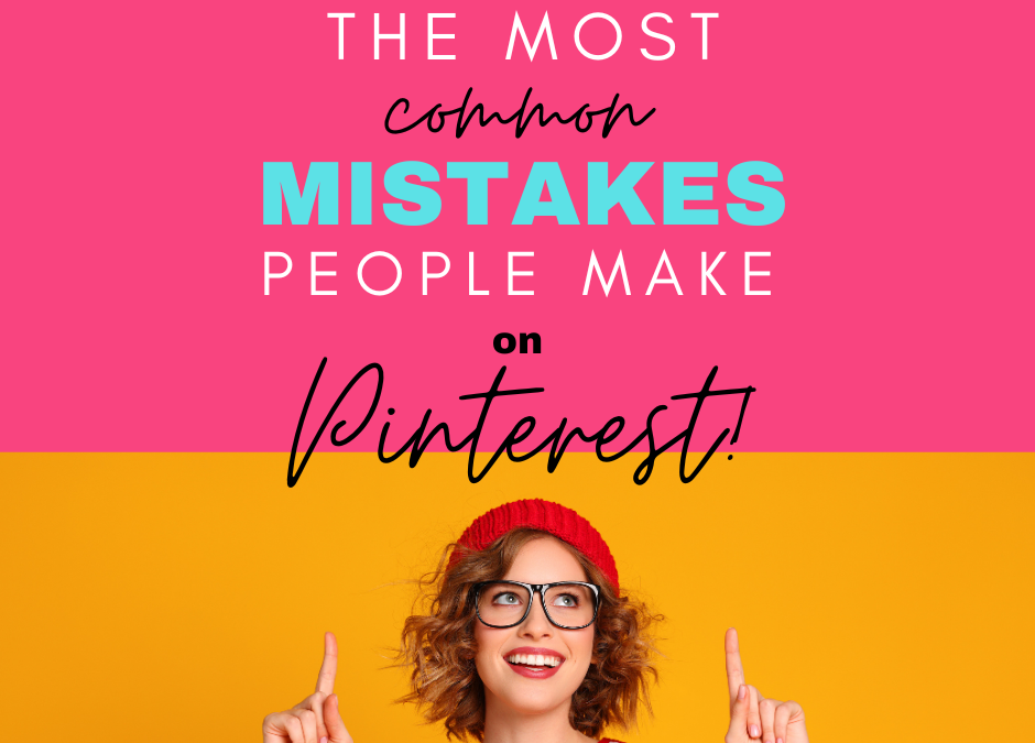 Top 5 Most Common Pinterest Mistakes to Avoid